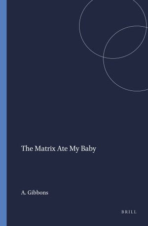 The Matrix Ate My Baby