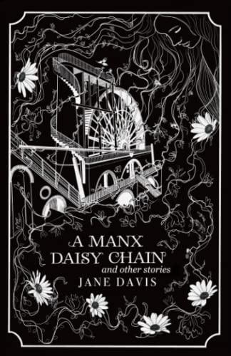A Manx Daisy Chain and other stories: Tales of witches, fairies and mermaids from the Isle of Man