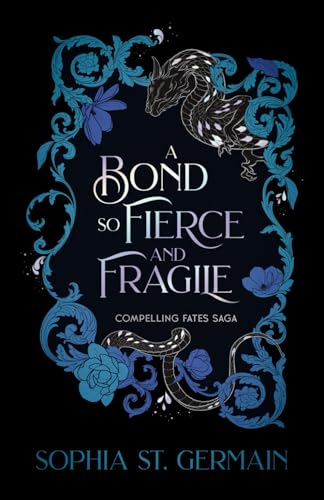 A Bond so Fierce and Fragile (Compelling Fates Saga)