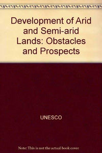 Development of Arid and Semi-arid Lands: Obstacles and Prospects 