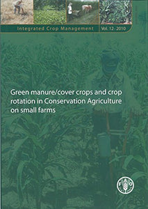 Green manure/cover crops and crop rotation in conservation agriculture on small farms (Integrated crop management) 