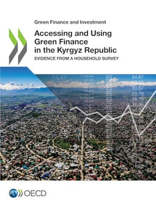 Accessing and using green finance in the Kyrgyz Republic 