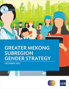 Greater Mekong Subregion Gender Strategy 