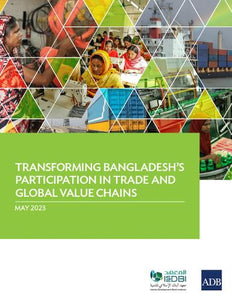 Transforming Bangladesh's Participation in Trade and Global Value Chains 