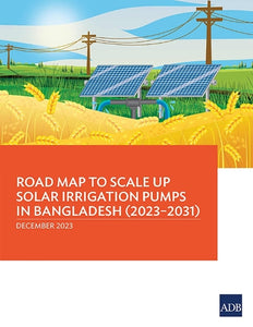 Road Map to Scale Up Solar Irrigation Pumps in Bangladesh (2023–2031) 