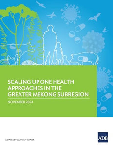 Scaling Up One Health Approaches in the Greater Mekong Subregion 