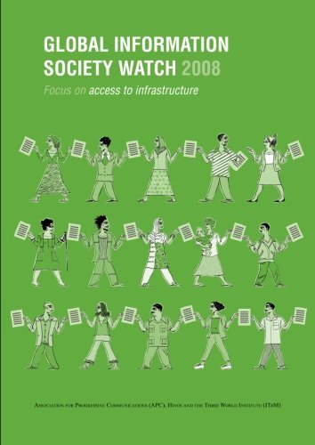 Global Information Society Watch 2008: Access to Infrastructure