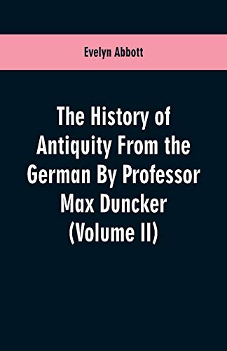 The History of Antiquity From the German By Professor Max Duncker (Volume II)