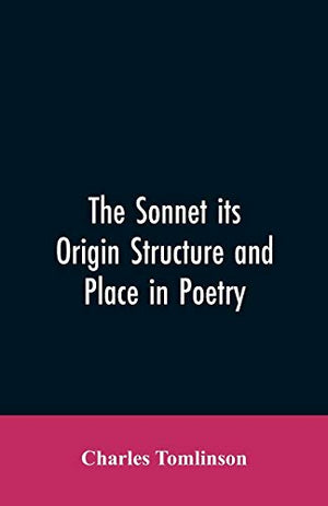 Sonnet its Origin Structure and Place in Poetry,The