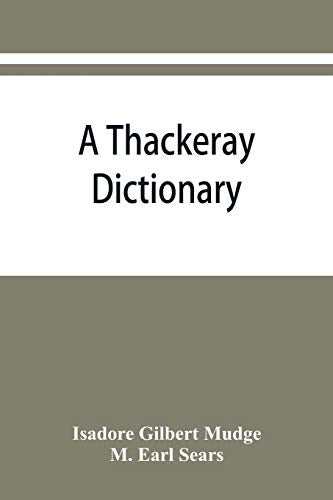 A Thackeray dictionary; the characters and scenes of the novels and ...