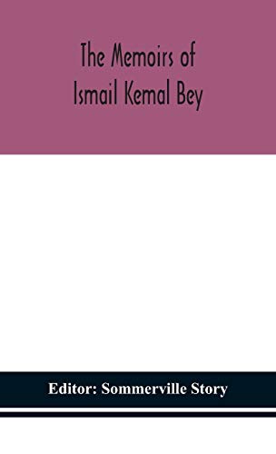 The Memoirs Of Ismail Kemal Bey