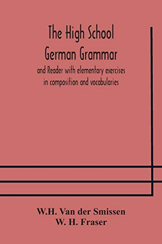 The High School German Grammar And Reader With Elementary Exercises In ...