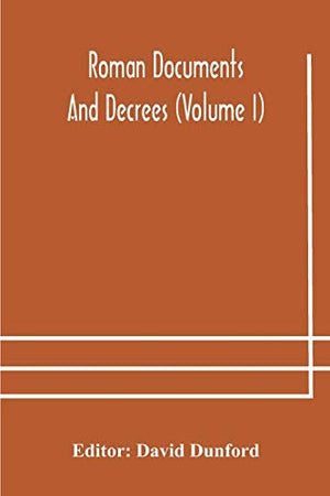 Roman Documents And Decrees (Volume I)