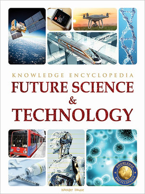 Future Science & Technology Science Knowledge Encyclopedia for Children
