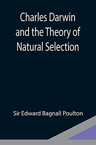 Charles Darwin and the Theory of Natural Selection By Sir Edward ...