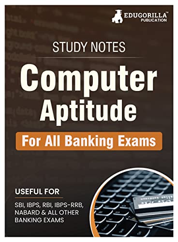 Computer Aptitude Topicwise Notes for All Banking Related Exams A Complete Preparation Book for All Your Banking Exams with Solved MCQs IBPS Clerk, IBPS PO, SBI PO, SBI Clerk, RBI, and Other Banking Exams