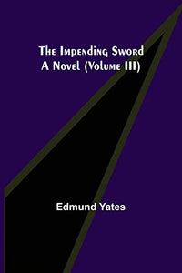 The Impending Sword; A Novel (Volume III) 