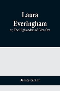 Laura Everingham; or, The Highlanders of Glen Ora 