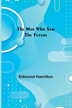 The Man Who Saw the Future