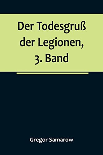 Der Todesgruss der Legionen, 3. Band