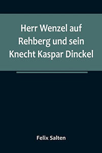 Herr Wenzel auf Rehberg und sein Knecht Kaspar Dinckel 