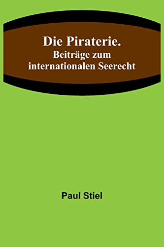 Die Piraterie. Beitrage zum internationalen Seerecht