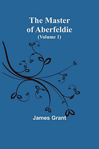 The Master of Aberfeldie (Volume 1) 