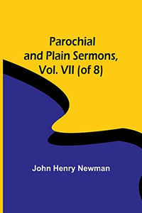 Parochial and Plain Sermons, Vol. VII (of 8) 