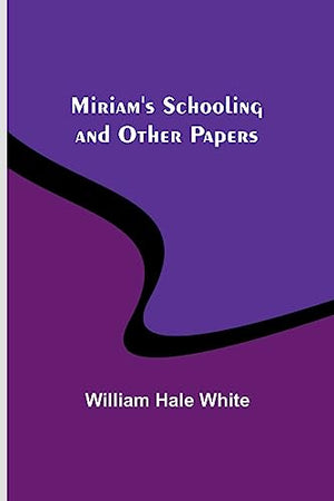 Miriam's Schooling and Other Papers