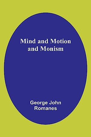 Mind and Motion and Monism