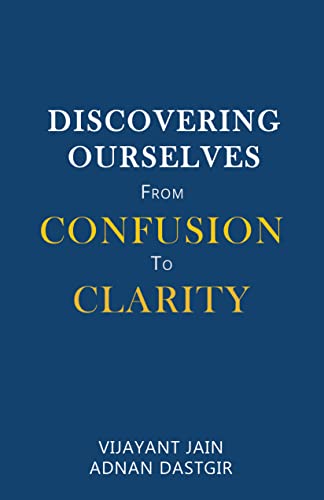 DISCOVERING OURSELVES FROM CONFUSION TO CLARITY
