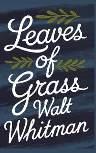 Leaves of Grass: First and 