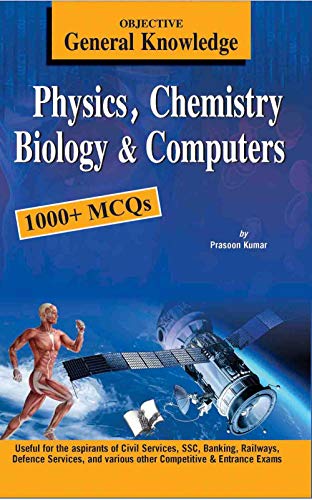 Objective General Knowledge  Physics, Chemistry, Biology and Computer