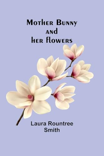 Mother Bunny and her flowers By Smith Laura Rountree