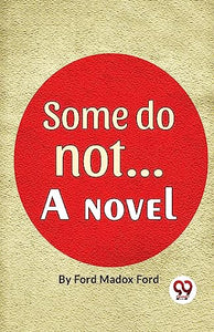 Some Do Not. . . a Novel 