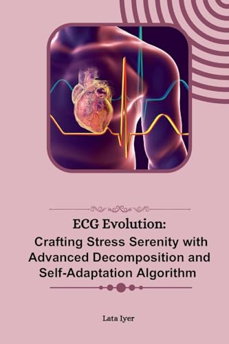ECG Evolution: Crafting Stress Serenity with Advanced Decomposition and ...