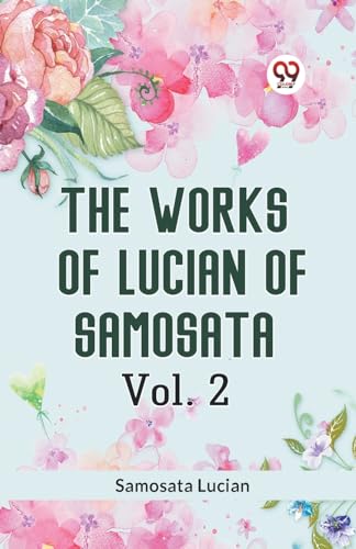 The Works of Lucian of Samosata