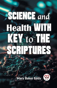 Science and Health with Key to the Scriptures 