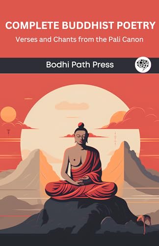 Complete Buddhist Poetry: Verses and Chants from the Pali Canon By ...