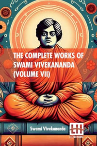 The Complete Works Of Swami Vivekananda (Volume Vii) (Edition0) 