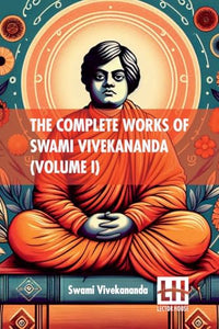 The Complete Works Of Swami Vivekananda (Volume I) (Edition0) 