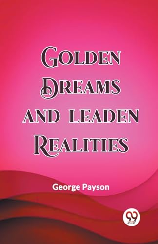 Golden Dreams and Leaden Realities (Edition2023)