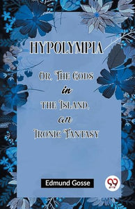 HypolympiaOr, The Gods in the Island, an Ironic Fantasy (Edition2023) 