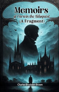 Memoirs of Carwin the Biloquist (A Fragment) (Edition2024) 