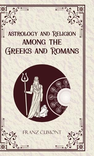 Astrology and Religion Among the Greeks and Romans (Edition1st)