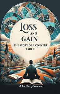 Loss and GainThe Story of a Convert Part III (Edition2024) 