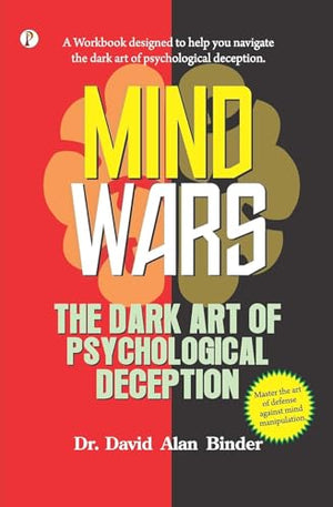 MIND WARS : The Dark Art of Psychological Deception