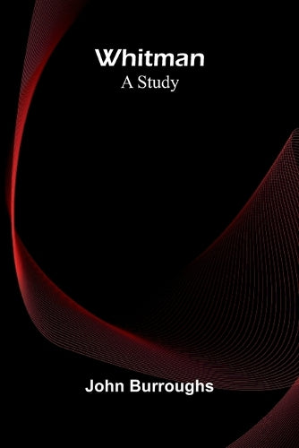Whitman: A Study By Burroughs John