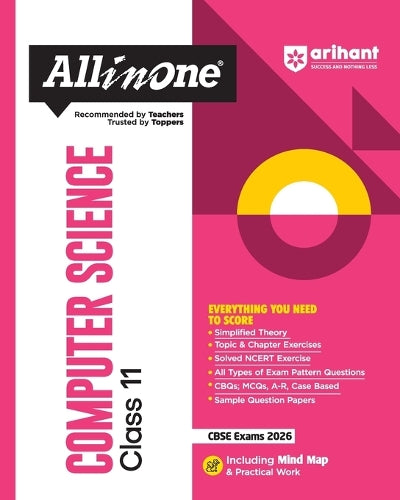 Arihant All in One Computer Science Class 11 for CBSE Exams 2025-26 as per latest syllabus Simplified Theory, Topic & Chapter Exercises, All Types of Exam Pattern Questions, CBQs, MCQs, A-R, Case Based, Sample Question Papers, Mind Maps, Practical Work