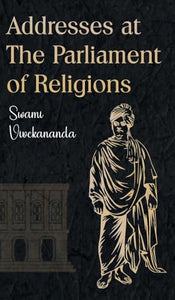Addresses at The Parliament of Religions (Edition1st) 